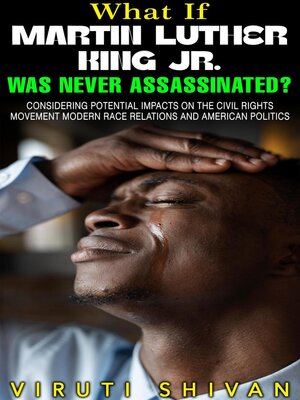 cover image of What If Martin Luther King Jr. Was Never Assassinated?